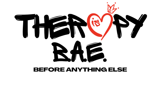 Therapy Is BAE — Before Anything Else